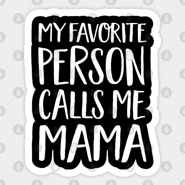 Mama Gift - My Favorite Person Calls Me Mama Sticker by Elsie Bee Designs